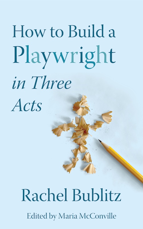 Cover art for How To Build A Playwright in Three Acts